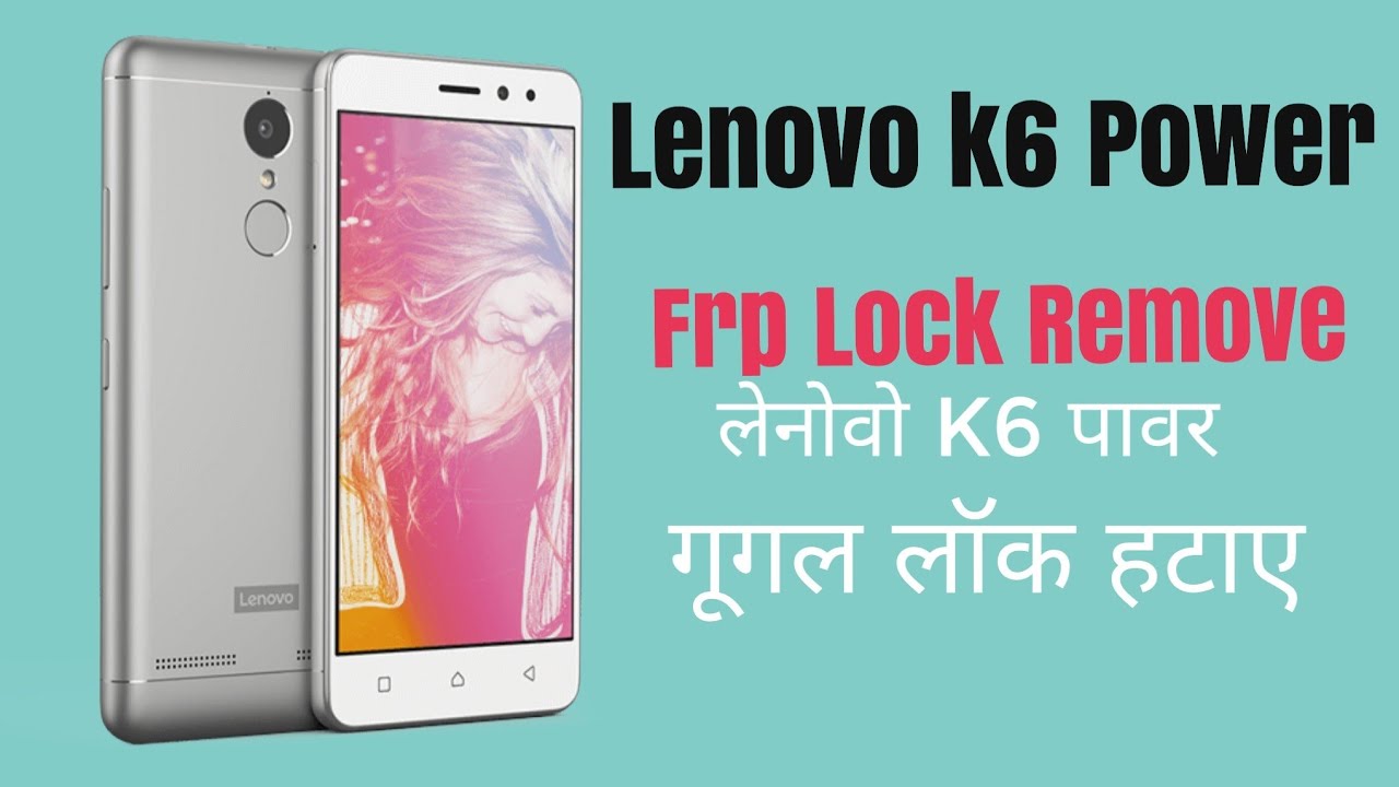 Lenovo k6 Power frp Remove