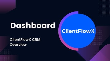 Dashboard Overview | ClientFlowX CRM Training