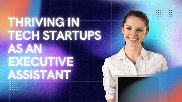 Thriving in Tech Startups as an Executive Assistant