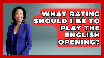 What Rating Should I Be To Play The English Opening? - The Chess Codex