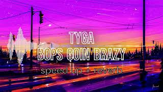 Tyga - Bops Goin Brazy (Speed up + Reverb) Resimi