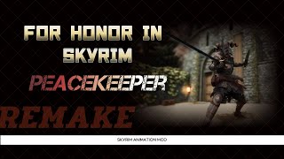 For Honor in Skyrim / Peacekeeper Remake / Animation Mod