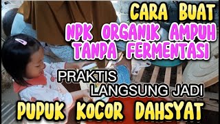 Cara Membuat Pupuk NPK Organik Cair Super Buatan Sendiri Untuk Pupuk Kocor Tanpa Fermentasi