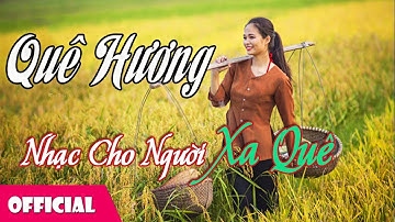 15 Ca Khúc Quê Hương Hay Nhất Dành Cho Người Xa Quê | Ai xa quê cũng muốn nghe