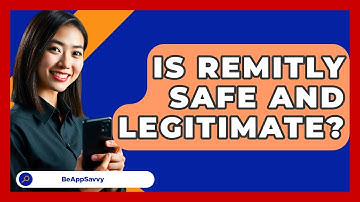 Is Remitly Safe And Legitimate? - Be App Savvy