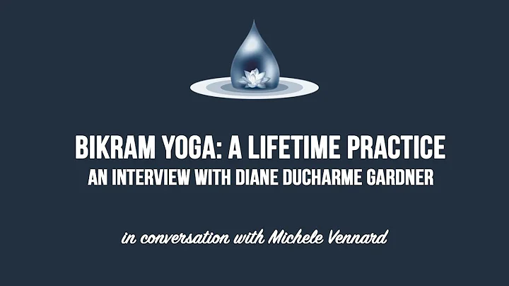 Build a Lifetime Bikram Yoga Practice- an Intervie...