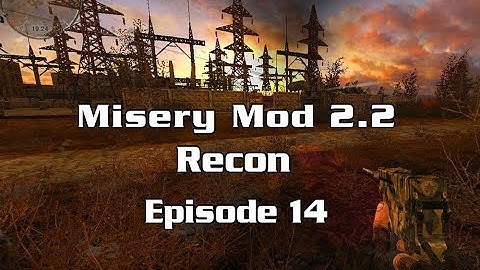 Misery Mod 2.2 Recon, Episode 14