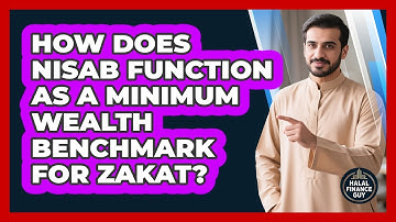 How Does Nisab Function As A Minimum Wealth Benchmark For Zakat? - Halal Finance Guy