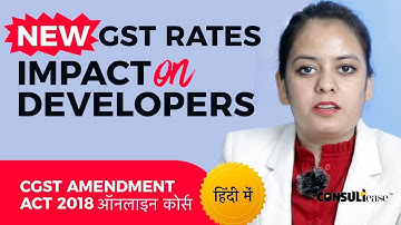 Impact of new GST Tax Rates on Real Estate Developers - by Shaifaly Girdharwal (in Hindi)