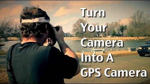GPS Camera ~ How To Make Your Camera A GPS Camera & Geotag Photos