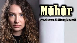 Irmak arıcı - Mühür ( Lyrics ) Feat Mustafa ceceli 🎵 Resimi