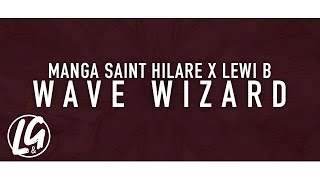Manga Saint Hilare X Lewi B - Wave Wizard (Lyric Video) | L&G.TV