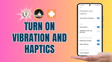 How to Turn on Vibration and Haptics on Android Phone | Feel Every Touch
