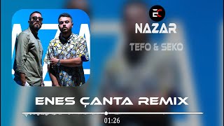 Tefo & Seko - Nazar (Enes Çanta Remix)