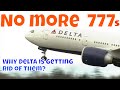 Why is Delta Air Lines getting rid of their 777s?