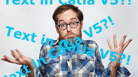 HOW TO AD TEXT IN CATIA V5