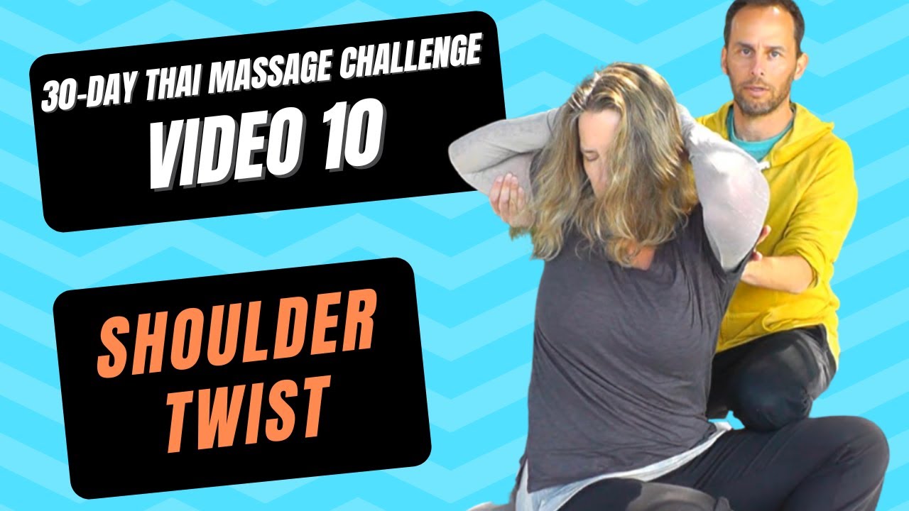 Video 10: Assisted Twist for Shoulders and Back | 30 Day Thai Massage ...