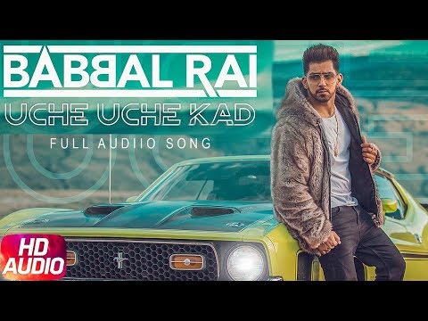 Uche Uche Kad | Full Audio Song | Babbal Rai | Ranbir Singh | Desi Routz | New Song 2018