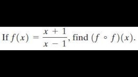 If F(x) = (x+1)/(x-1), find (f of f)(x)