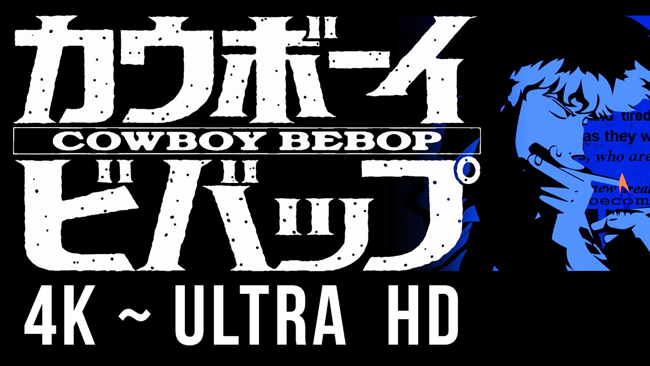 Cowboy Bebop Tank Intro Opening Credits 4k Youtube