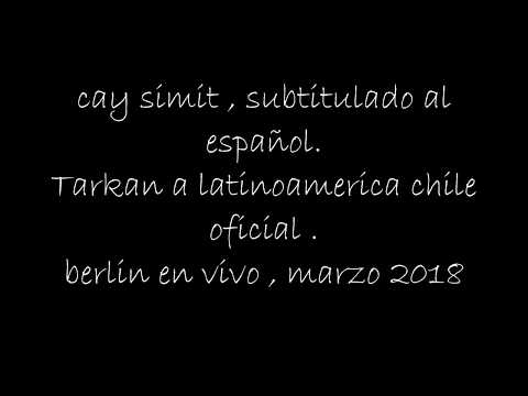 Tarkan Cay simit en vivo , Berlin Alemania., marzo 2018 ,traducido al español