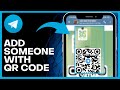How To ADD Someone On Telegram With QR Code (Easy Guide)