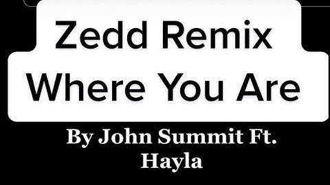 Zedd ( Remix ) - Where You Are ft John summit & Hayla