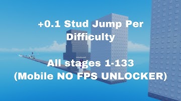 +0.1 Stud Jump Per Difficulty | All stages 1-133 (Mobile NO FPS UNLOCKER)