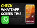 How to check Whatsapp Screen Time on Android in 2024