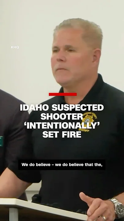 Idaho suspected shooter intentionally set fire, police say