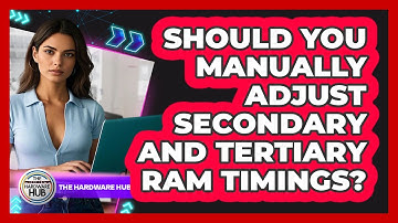 Should You Manually Adjust Secondary And Tertiary RAM Timings? - The Hardware Hub