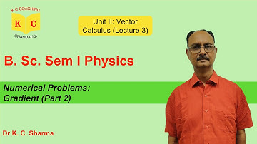 Numerical Problems: Gradient (Part 2) | Vector Calculus | B.Sc. Sem 1 Physics | By Dr. K. C. Sharma