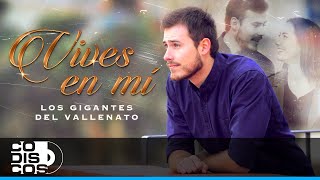 Vives En Mí, Los Gigantes Del Vallenato - Video