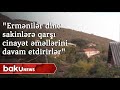 Baş Prokurorluq: "Ermənilər dinc sakinlərə qarşı cinayət əməllərini davam etdirirlər" - Baku TV