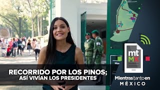 Recorrido por Los Pinos; así vivían los Presidentes| Mientras Tanto en México