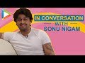 Sonu Nigam: "Music business..ya to AKAD jaate hain ya phir.."