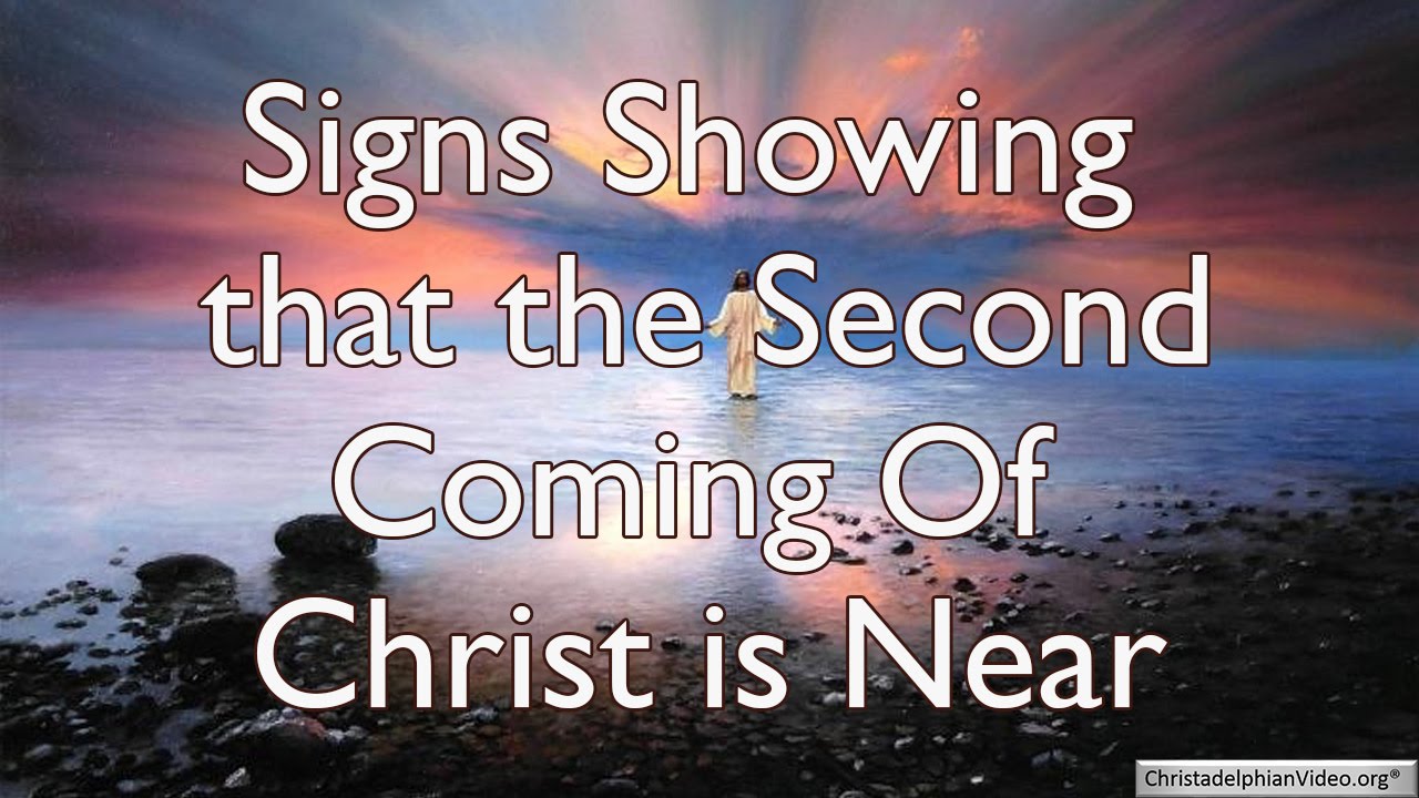 signs showing the 2nd coming of christ is near youtube