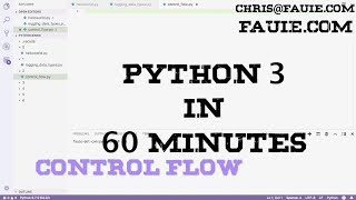 Python 3.7 in 60 Minutes - Lesson 3 - Control Flow, If, Elif, Else, While, Break, Continue