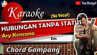KARAOKE !! Ary Kencana - HUBUNGAN TANPA STATUS || Lirik   Chord Gitar