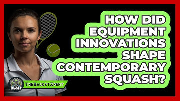 How Did Equipment Innovations Shape Contemporary Squash? - The Racket Xpert
