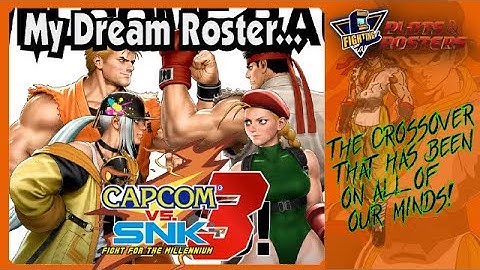 My CAPCOM vs SNK 3 Dream Roster | CAPCOM FIGHTING ARCADE: PLOTS & ROSTERS
