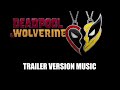 Deadpool  wolverine trailer music version