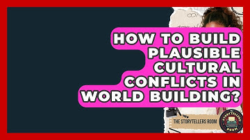 How To Build Plausible Cultural Conflicts In World Building? - The Storytellers Room