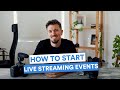 The basics you need to start live streaming events