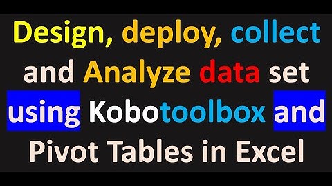 Design, deploy, collect, and analyze data in Kobotoolbox || Excel embedded in this process. Beginner
