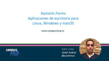 campusMVP - Xamarin.Forms y aplicaciones de escritorio en Linux