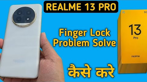 fingerprint sensor not working realme 13 Pro, how to fix fingerprint problem in realme 13 Pro