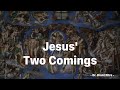 Jesus' Two Comings