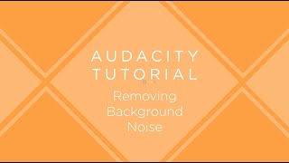 Audacity Tutorial: Removing Background Noise