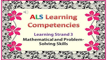 Video 204 -  ALS Learning Competencies: LS 3 -  Mathematical and Problem-Solving Skills | JHS